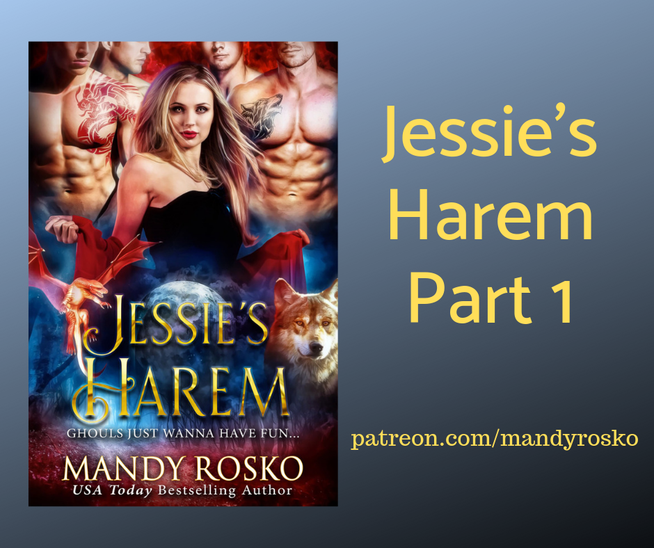 Enjoy Part One of Jessie’s Harem!